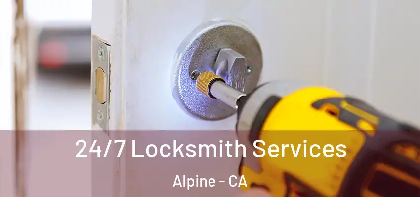 24/7 Locksmith Services Alpine - CA