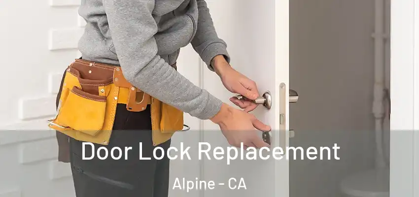  Door Lock Replacement Alpine - CA