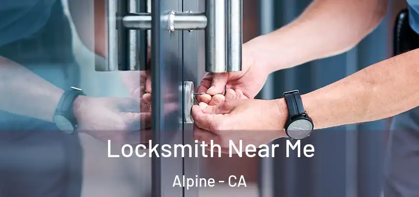  Locksmith Near Me Alpine - CA