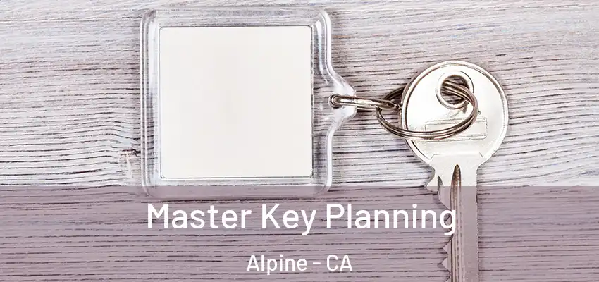  Master Key Planning Alpine - CA